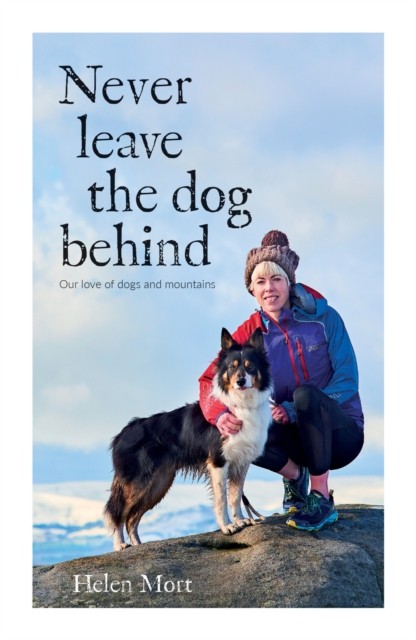 Never Leave the Dog Behind by Helen Mort (Paperback Book)