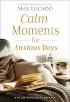 Calm Moments For Anxious Days | Max Lucado | Buch | Gebunden | Englisch | 2023