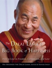 The Dalai Lama's Big Book of Happiness : How to Live in Freedom,