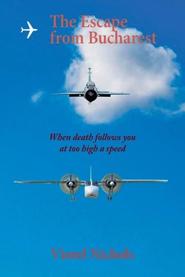 The Escape from Bucharest When death follows you at too high a speed Nichols