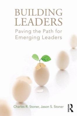 Building Leaders: Paving the Path For Emerging Leaders by Charles R. Stoner PB