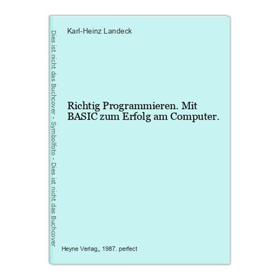 Proper Programming. With basic for success on the computer. Landeck, Karl Heinz: