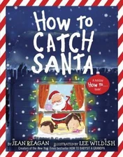How to Catch Santa: A Christmas Book for - Jean Reagan, 9780553498394, hardcover