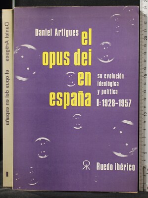EL OPUS DEI EN ESPANA. VOL 1. DANIEL ARTIGUES. RUEDO IBERICO.