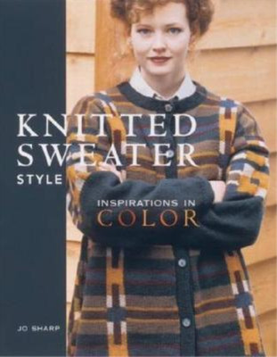 Knitted Sweater Style: A Passion for Color, Sharp, Jo, Used; Good Book