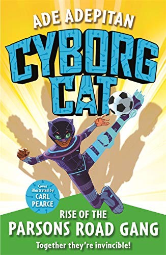 Cyborg Cat: Rise of the Parsons Road Gang-Ade Adepitan, Carl Pea