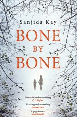 Bone by Bone: A psychological thriller so compelling,  by Sanjida Kay 1782396888