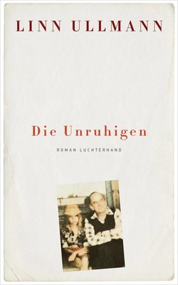 Die Unruhigen | Roman | Linn Ullmann | Buch | 416 S. | Deutsch | 2018