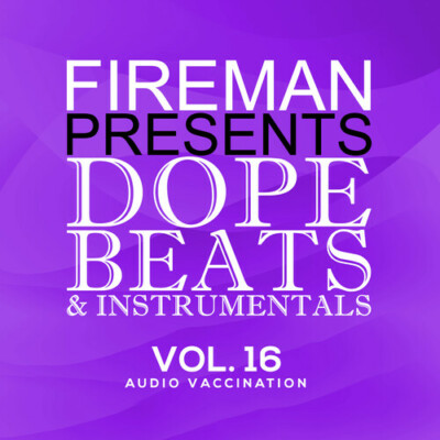 FIREMAN PRESENTS: DOPE BEATS & INSTRUMENTALS, VOL. 16 AUDIO VACCINATION [7/16] N