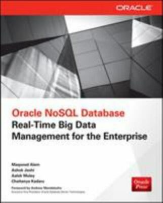 Oracle NoSQL Database: Real-Time Big Data Management for the Enterprise, , Joshi