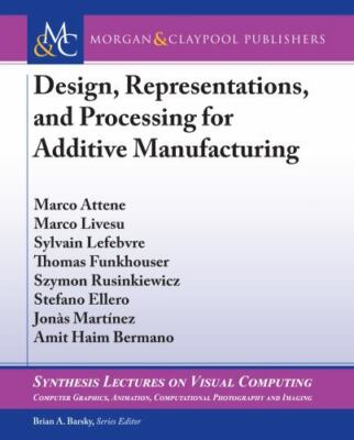 Design, Representations, and Processing for Additive Manufacturing (Synthesis Le