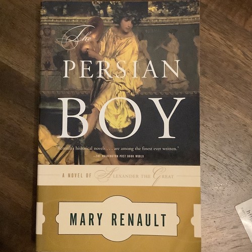The Persian Boy by Mary Renault The Persian Boy by Mary Renault