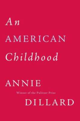 An American Childhood - Paperback By Dillard, Annie - VERY GOOD