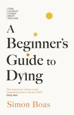 Simon Boas A Beginner's Guide to Dying