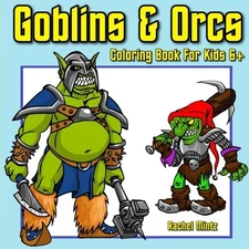 GOBLINS & ORCS - COLORING BOOK FOR KIDS 6+: WICKED, By Rachel Mintz *BRAND NEW*