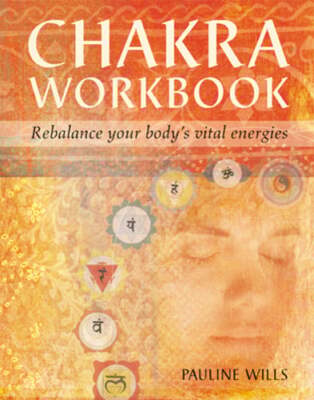 Chakra Workbook: Rebalance Your Body's Vital Energies by Pauline Wills: Used