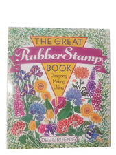 The Great Rubber Stamp Book: Designing Making Using by Dee Gruenig Stamps Crafts