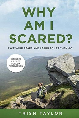Why Am I Scared?: Face Your Fears and Learn To Let Them Go,Taylo