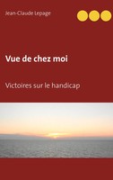Vue De Chez Moi | Victoires Sur Le Handicap | Jean-Claude Lepage | Taschenbuch