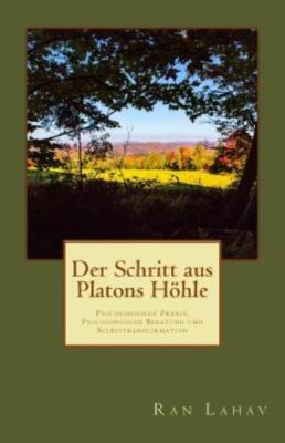 Der Schritt Aus Platons H?Hle: Philosophische Praxis, Philosophische Beratu...