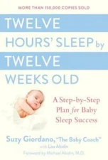 Twelve Hours' Sleep by Twelve Weeks Old: A Step-by-Step Plan for Bab - VERY GOOD