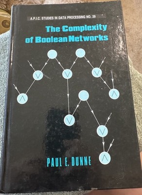 Complexity of Boolean Networks Paul E Dunne 1988 Hardback Academic CS Theory