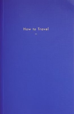 How to Travel Paperback The School of Life