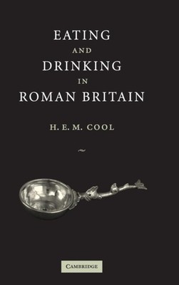 EATING AND DRINKING IN ROMAN BRITAIN by COOL, H. E. M. Hardback Self Help
