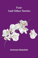 Achmed Abdullah | Fear And Other Stories | Taschenbuch | Englisch (2025)