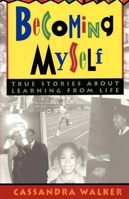 Becoming Myself: True stories about learning from life by Cassandra Walker (Engl