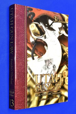 Utah Gun Law with Plain Talk Summaries by Attorney Mitch Vilos Softcover