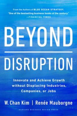 Beyond Disruption: Innovate and Achieve Growth without Displacing Industries, Co