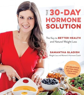 The 30-Day Hormone Solution: The Key to Better Health and Natural Weight Loss [P