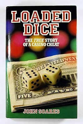 Loaded Dice: True Story of a Casino Cheat by Soares, John Hardback Book The Fast