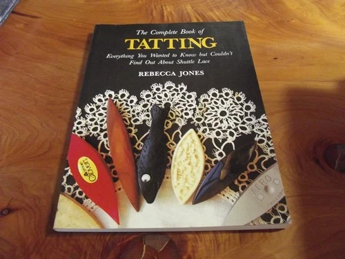 S/C BOOK THE COMPLETE BOOK OF TATTING REBECCA JONES 1994   ** GREAT  ***