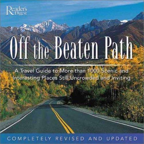 Off the Beaten Path A Travel Guide to More Than 1,000 Scenic and