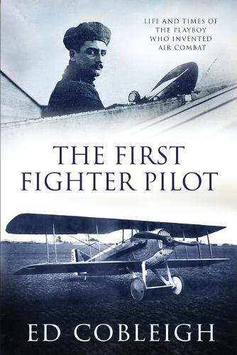Ed Cobleigh The First Fighter Pilot - Roland Garros (Tascabile)
