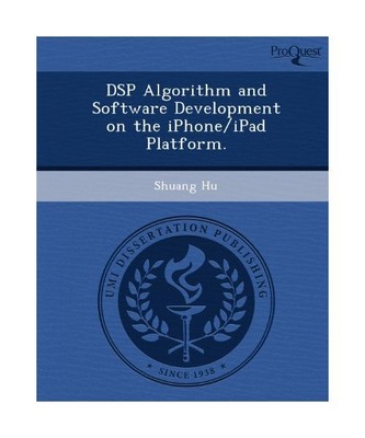 DSP Algorithm and Software Development on the Iphone/Ipad Platform, Shuang Hu