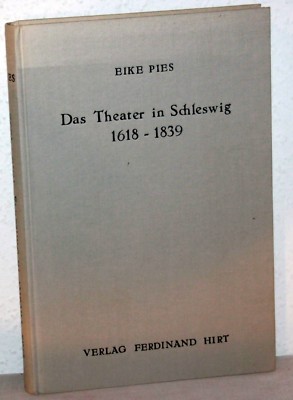 Eike Pies - DAS THEATER IN SCHLESWIG 1618-1839