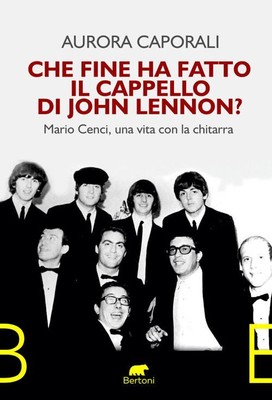 Libri Caporali Aurora - Che Fine Ha Fatto Il Cappello Di John Lennon? Mario Cenc