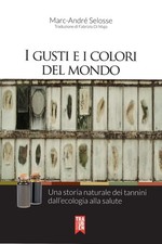Libro - Selosse Marc-André - I Gusti E I Colori Del Mondo. Una Storia Naturale D