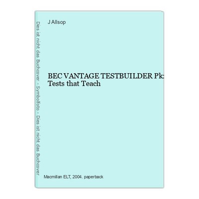 BEC VANTAGE TESTBUILDER Pk: Tests that Teach Allsop, J.: