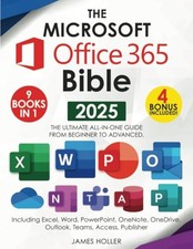 The Microsoft Office 365 Bible: The Most Updated and Complete Guide to Excel...