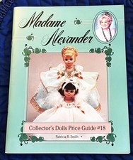 Patricia R Smith / MADAME ALEXANDER COLLECTOR'S DOLLS PRICE GUIDE 18 1993