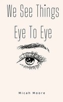 Micah Moore | We See Things Eye To Eye | Taschenbuch | Englisch (2023)
