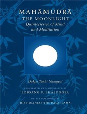 MAHAMUDRA: THE MOONLIGHT -- QUINTESSENCE OF MIND AND By Dakpo Tashi NEW
