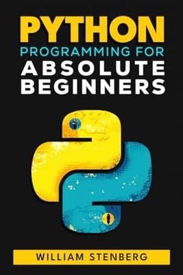 Python Programming for Absolute Beginners Learn Python  -  NEW WILLIAM. STENBE 2