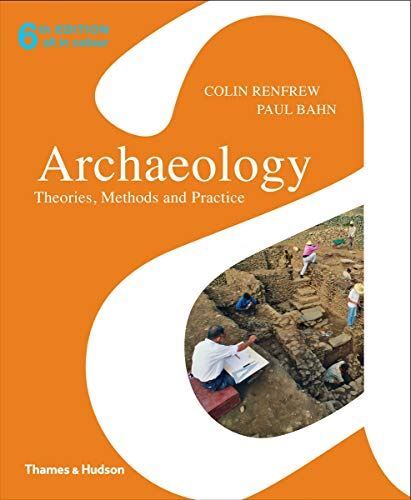 Archaeology: Theories, Methods and Practice by Colin Renfrew