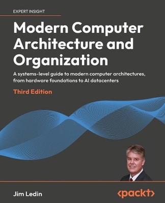 Modern Computer Architecture and Organization: A systems-level guide to modern c