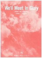 TOMMY L. ROBERTS WE'LL MEET IN GLORY SHEET MUSIC PIANO/VOCAL VERY RARE 1966 NEW